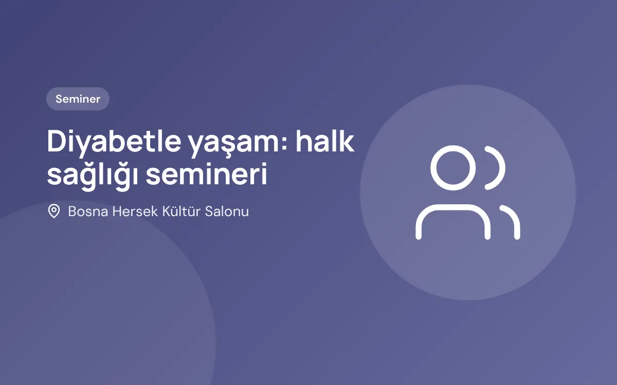 Diyabetle yaşam: halk sağlığı semineri
