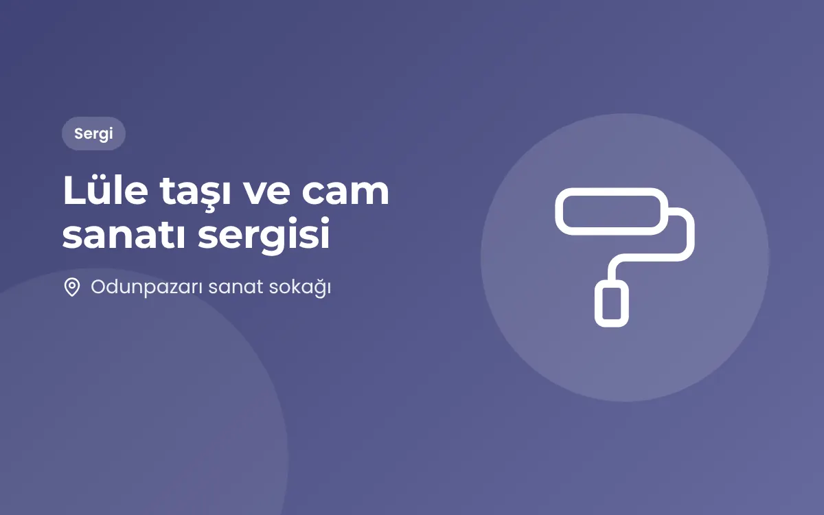 Lüle taşı ve cam sanatı sergisi