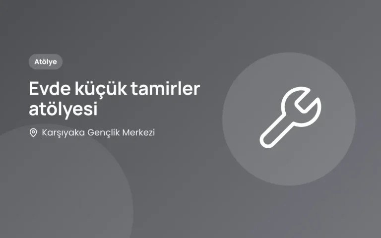 Evde küçük tamirler atölyesi