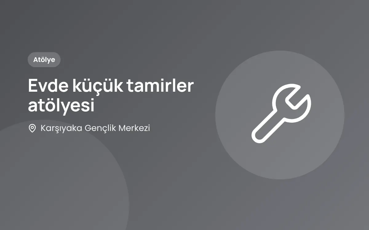 Evde küçük tamirler atölyesi