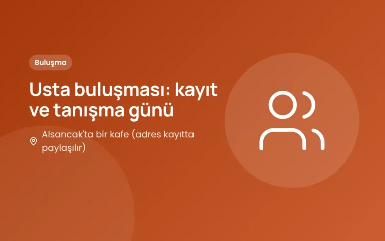 Usta buluşması: kayıt ve tanışma günü